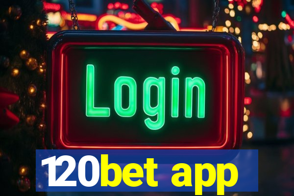 120bet app